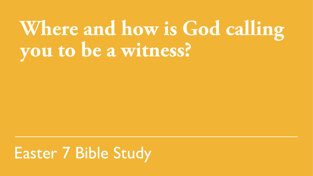 Where and how is God calling you to be a witness?