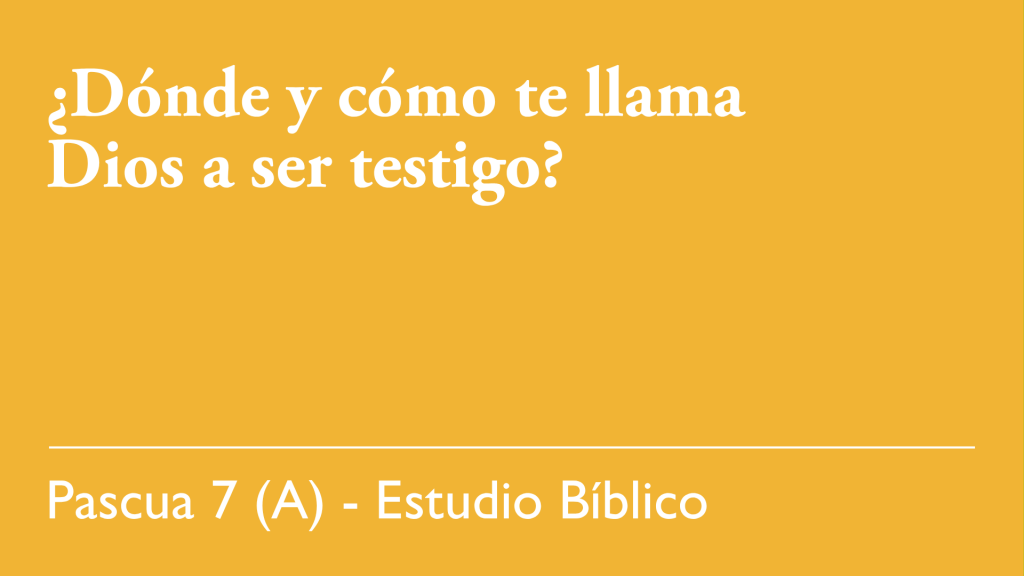 ¿Dónde y cómo te llama Dios. a ser testigo?