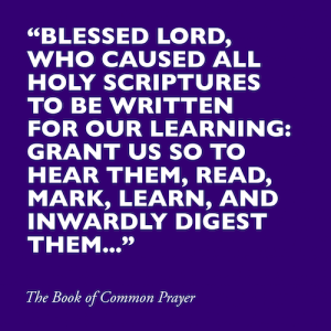 "Blessed Lord, who caused all holy scriptures to be written for our learning: Grant us so to hear them, read, mark, learn, and inwardly digest them..."