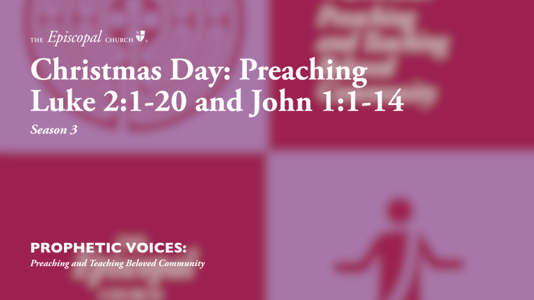 Christmas Day: Preaching Luke 2:1-20 and John 1:1-14