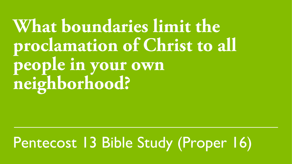 What boundaries limit the proclamation of Christ to all people in your own neighborhood?