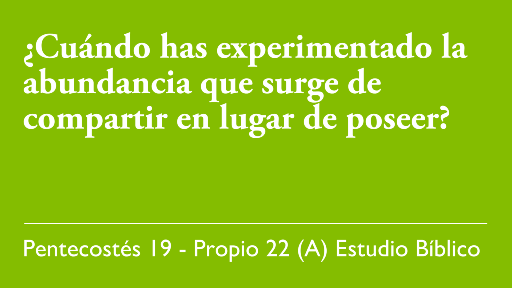 ¿Cuándo has experimentado la abundancia que surge de compartir en lugar de poseer?